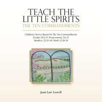 Teach the Little Spirits : The Ten Commandments 1489731431 Book Cover