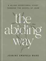 Abiding Way : A 40-Day Devotional Study Through the Gospel of John 0764241788 Book Cover