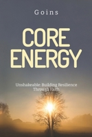 Core Energy Unshakeable: Building Resilience Through Faith: My Story 1965469647 Book Cover