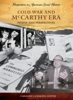 Cold War and McCarthy Era: People and Perspectives 1598841033 Book Cover