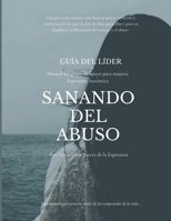 Gu�a del l�der Sanando del abuso: Esperanza Aut�ntica Manual del Grupo de Apoyo para Mujeres B084DH6CKQ Book Cover