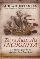 Terra Australis Incognita: The Spanish Quest for the Mysterious Great South Land 1741750547 Book Cover