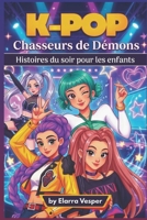 K-Pop Chasseurs De Démons Histories du Soir Pour Les Enfants (French Edition) B0GT96S3VH Book Cover