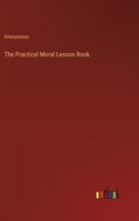 The Practical Moral Lesson Book 1022068725 Book Cover
