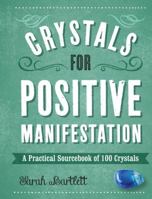 Crystals for Positive Manifestation (100 Crystals) 159233766X Book Cover