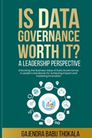 Is Data Governance Worth It?: A Leadership Perspective B0DQVBJPSD Book Cover