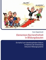 Elementare Barrierefreiheit in Bildungsbauten - Ein Aufruf zum interdisziplin?ren Diskurs im Rahmen der Entwicklung inklusiver Bildungssysteme 3750478732 Book Cover