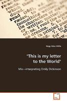 "This is my letter to the World": Mis¿interpreting Emily Dickinson 3639096053 Book Cover