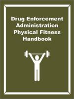 Drug Enforcement Administration Physical Fitness Handbook 158963974X Book Cover