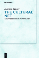 The Cultural Net: Early Modern Drama as a Paradigm 3110684934 Book Cover
