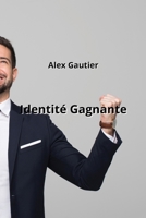 Identité Gagnante (French Edition) B0CMPDRDF9 Book Cover