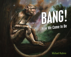 Bang!: How We Came to Be 1616144726 Book Cover