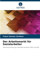Der Arbeitsmarkt für Sozialarbeiter: Historische Erholung in Brasilien zwischen 1990 und 2010 6206115186 Book Cover