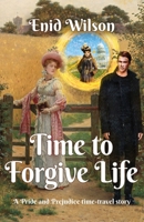 Time to Forgive Life: A Pride and Prejudice Time-Travel Story B092PKQ6Q3 Book Cover