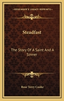 Steadfast: The Story of a Saint and a Sinner 0548400091 Book Cover