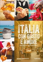 Italia Con Gusto E Amore: Road Trip to the Roots of Italian Cuisine 9401499063 Book Cover
