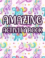 Amazing Activity Book: Fun And Easy Coloring And Activity Pages For Girls, Color And Draw Unicorns, Mermaids, Princesses B08Y9C9FZZ Book Cover