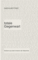 totale Gegenwart: Notizen aus dem Inneren der Maschine 3696391557 Book Cover