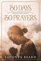 30 Days 30 Prayers : Who's Praying for the Woman Who Prays 1727151186 Book Cover