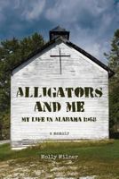 Alligators and Me: My Life in Alabama 1968 0999769200 Book Cover