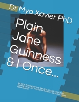 Plain Jane Guinness & I Once...: BOOK 8: THE END OF THE TRILOGY AS LOVE UNVEILED EXPOSES THE LAST TWO WITH THEIR LITTLE RED BOTTLES – HALF EMPTY! B087KT9N8P Book Cover