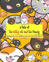 A tale of the kitty cat and the family: To practice reading skills Learning English vocabulary both nouns and adjectives, suitable for children aged 3 years and over 108151552X Book Cover