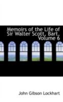 The Life of Sir Walter Scott; 6 1512069639 Book Cover