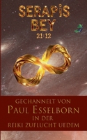 Serapis Bey 21: 12: gechannelt von Paul Esselborn in der Reiki Zuflucht Uedem (German Edition) 3695736267 Book Cover