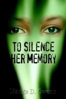 To Silence Her Memory 1410720144 Book Cover