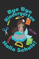 Bye Bye Kindergarten - Hallo Schule!: Kariertes A5 Meerjungfrau Heft f�r das Schulkind das Sch�ler in der ersten Klasse wird 107345892X Book Cover