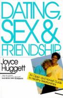 Dating, Sex & Friendship: An Open and Honest Guide to Healthy Relationships 0877844062 Book Cover
