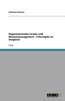 Organisationales Lernen und Wissensmanagement - 3 Konzepte im Vergleich 3638848485 Book Cover