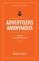 Advertisers Anonymous: 12 Steps to Creative Salvation 1971718068 Book Cover