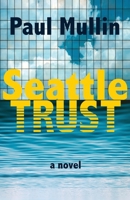 Seattle Trust 099707471X Book Cover