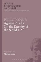 Philoponus: Against Proclus on the Eternity of the World 1-5 1472557441 Book Cover
