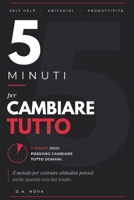 5 Minuti per Cambiare Tutto: Il metodo per costruire abitudini potenti anche quando non hai tempo (Italian Edition) B0H1RMX3KW Book Cover