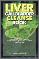 Liver Gallbladder Cleanse Book: Elevate your vitality with this comprehensive guide to a healthier, toxin-free life. B0CP2NHDVF Book Cover