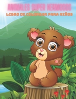 ANIMALES SUPER HERMOSOS - Libro De Colorear Para Niños B08LJV1PPX Book Cover