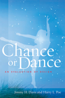 Chance or Dance: An Evaluation of Design 1599471337 Book Cover
