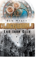 Clockworld: The Iron City 0244980454 Book Cover
