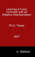 Learning a Fuzzy Control with an Adaptive Representation 1447810007 Book Cover