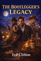 The Bootlegger's Legacy 1927967538 Book Cover