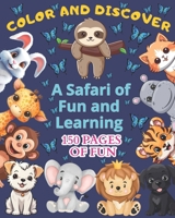 A Safari of Fun and Learning: Have fun exploring and coloring 38 animals! B0CVVH2VHC Book Cover