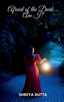 Afraid of the Dark... Am I? 164919692X Book Cover