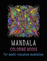 Mandala coloring Books For Adults Relaxation Meditation B08LGMR1NZ Book Cover