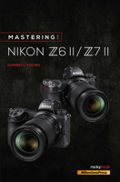 Mastering the Nikon Z6 II / Z7 II 1681987678 Book Cover