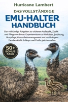 DAS VOLLSTÄNDIGE EMU-HALTER-HANDBUCH: Der vollständige Ratgeber zur sicheren Aufzucht, Zucht und Pflege von Emus: Expertenwissen zu Verhalten, ... und Profis gleichermaßen (German Edition) B0GHQ37JMH Book Cover