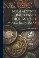 Numi Aegyptii Imperatorii Prostantes In Museo Borgiano 1021777064 Book Cover