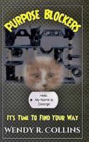 Purpose Blockers: It's Time to Find Your Way 1981718575 Book Cover