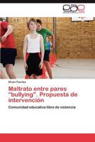 Maltrato Entre Pares "Bullying." Propuesta de Intervencion 3846571938 Book Cover